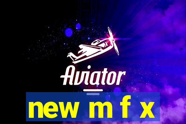 new m f x
